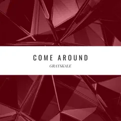 Come Around - Single by GRAYSKALE album reviews, ratings, credits