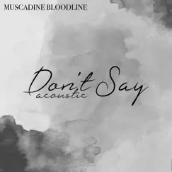 Don't Say Acoustic - Single by Muscadine Bloodline album reviews, ratings, credits