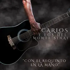 Con el Requinto en la Mano by Carlos Y Los Del Monte Sinai album reviews, ratings, credits