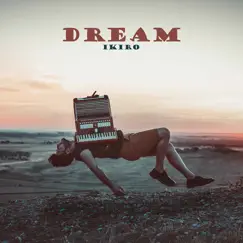 Dream - Single by Ikiro album reviews, ratings, credits