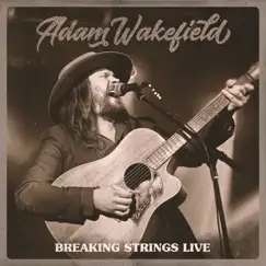 Breaking Strings Live by Adam Wakefield album reviews, ratings, credits