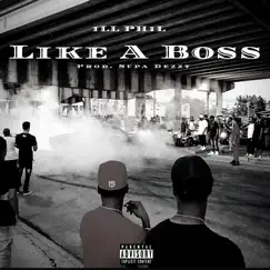 Like a Boss - Single by Ill Phil album reviews, ratings, credits