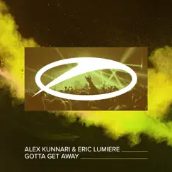 Gotta Get Away - Single by Alex Kunnari & Eric Lumiere album reviews, ratings, credits