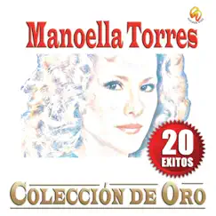 Colección De Oro - 20 Éxitos by Manoella Torres album reviews, ratings, credits