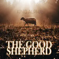 The Good Shepherd - Single by King Alpha album reviews, ratings, credits