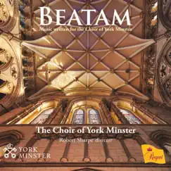 Beatam - Music Written for the Choir of York Minster by The Choir of York Minster, Robert Sharpe & Benjamin Morris album reviews, ratings, credits