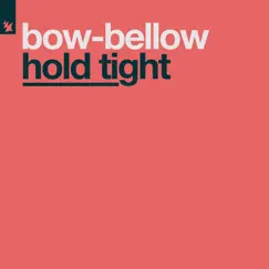 Hold Tight - Single by Bow-Bellow album reviews, ratings, credits