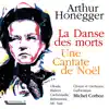 Honegger: La danse des morts, H. 131 - Une cantate de Noël, H. 212 album lyrics, reviews, download