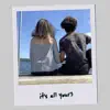 It's All Yours (feat. Madison Barrick) - Single album lyrics, reviews, download