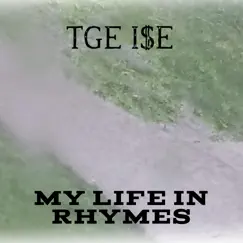 My Life in Rhymes - Single by TGE I$E album reviews, ratings, credits