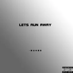 Lets Run Away - Single by Buhbe album reviews, ratings, credits