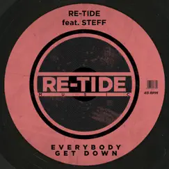 Everybody Get Down (feat. Steff Daxx) - Single by Re-Tide album reviews, ratings, credits