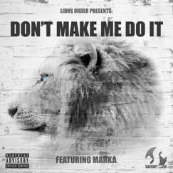Don't Make Me Do It (feat. Marka) - Single by Lions Order album reviews, ratings, credits
