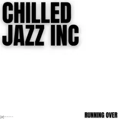 Running Over by Chilled Jazz Inc album reviews, ratings, credits