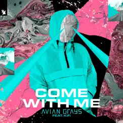 Come with Me (feat. KiFi) - Single by AVIAN GRAYS album reviews, ratings, credits
