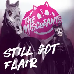 Still Got Flair - Single by The Miscreants album reviews, ratings, credits