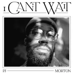 I Can't Wait - Single by PJ Morton album reviews, ratings, credits