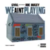 We Ain't Playing (feat. RBC Bugzy) - Single album lyrics, reviews, download