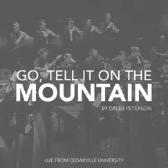 Go, Tell It on the Mountain (Live from Cedarville University) - Single by Caleb Peterson album reviews, ratings, credits