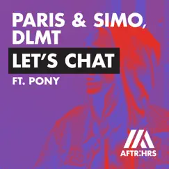 Let's Chat (feat. Pony) - Single by Paris & Simo & DLMT album reviews, ratings, credits