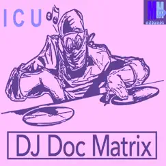 ICU (DJ Doc Matrix Mix) Song Lyrics