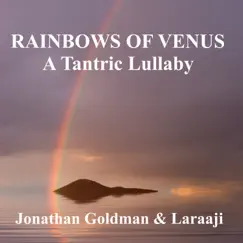 Rainbows of Venus: A Tantric Lullaby by Jonathan Goldman & Laraaji album reviews, ratings, credits