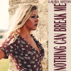 Nothing Can Break Me - Single by Laura Aston album reviews, ratings, credits
