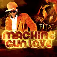 Machine Gun Love - Single by Eljai album reviews, ratings, credits