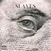 Slaves - Single album lyrics, reviews, download