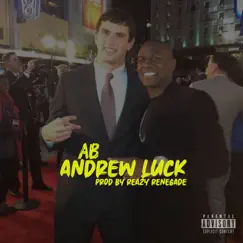 Andrew Luck (feat. Reazy Renegade) - Single by AB album reviews, ratings, credits