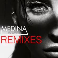 We Survive (Remixes) - Single by Medina album reviews, ratings, credits