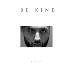 Be Kind - Single by P1LOT album reviews, ratings, credits