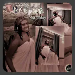 Not Today - Single by Takeyce album reviews, ratings, credits