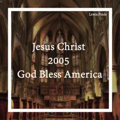Jesus Christ 2005 God Bless America Song Lyrics