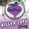 Killer Tofu (From "Doug") - Single album lyrics, reviews, download