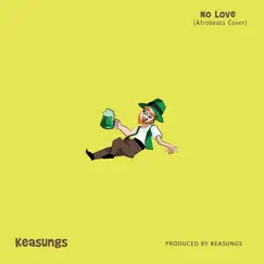 No Love (Afrobeats Cover) - Single by Keasungs album reviews, ratings, credits