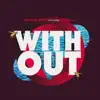 With Out (feat. Tahella) - Single album lyrics, reviews, download