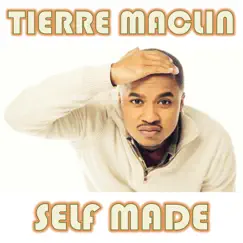 Self Made by Tierre Maclin album reviews, ratings, credits