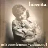 Lucecita Mis Comienzos / Volumen 1 album lyrics, reviews, download
