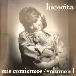 Lucecita Mis Comienzos / Volumen 1 by Lucecita Benitez album reviews, ratings, credits