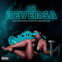 De Reversa (feat. Rayven Justice, Del Fiero & Derek King) - Single by Sergio Riverz album reviews, ratings, credits