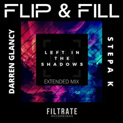 Left in the Shadows (Extended Mix) - Single by Flip & Fill, Darren Glancy & Stepa K album reviews, ratings, credits