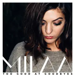 Too Good at Goodbyes (Acoustic Cover) - Single by Milaa album reviews, ratings, credits