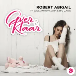 Over & Klaar (feat. William Hunswijk & Big Dawg) - Single by Robert Abigail album reviews, ratings, credits