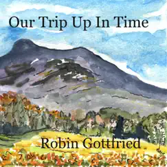 Our Trip up in Time by Robin Gottfried album reviews, ratings, credits
