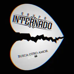 Busca otro amor (Radio Edit) - Single by Grupo Internado album reviews, ratings, credits