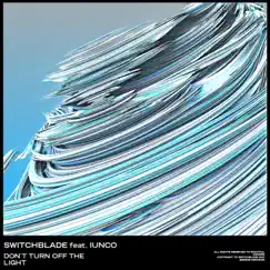 Don't Turn Off the Light (feat. Iunco) - Single by SwitchBlade album reviews, ratings, credits