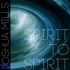 Spirit to Spirit - Single by Joshua Mills album reviews, ratings, credits