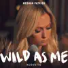 Wild as Me (Acoustic) - Single album lyrics, reviews, download