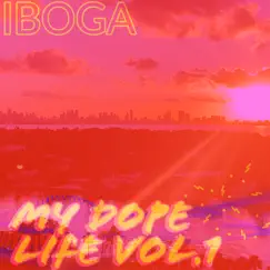 My Dope Life Vol. 1 by Iboga album reviews, ratings, credits